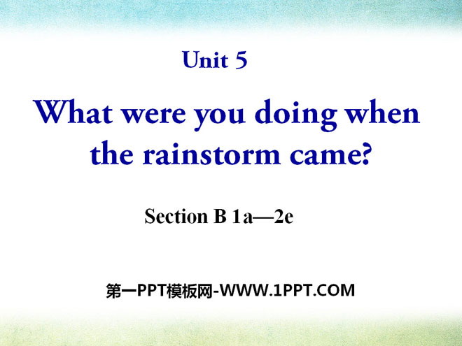 图片[1]-《What were you doing when the rainstorm came?》PPT课件9-第一PPT