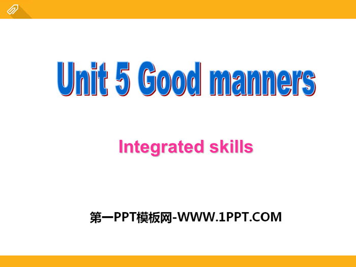 图片[1]-《Good manners》Intergrated skillsPPT-第一PPT