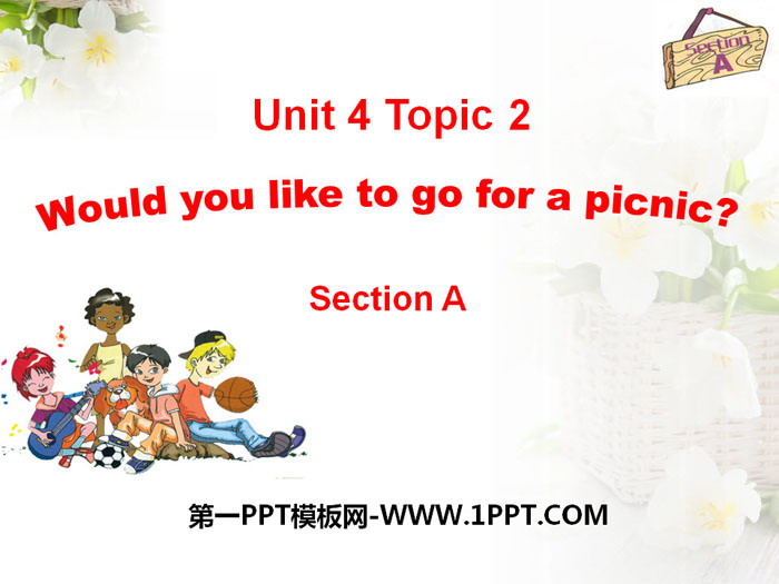 图片[1]-《Would you like to go for a picnic?》SectionA PPT-第一PPT