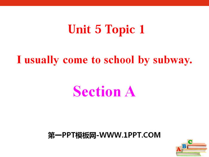 图片[1]-《I usually come to school by subway》SectionA PPT-第一PPT