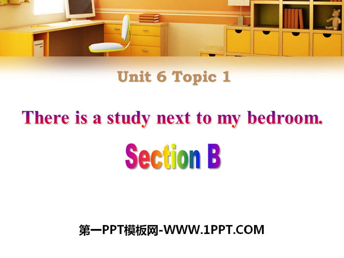 图片[1]-《There is a study next to my bedroom》SectionB PPT-第一PPT