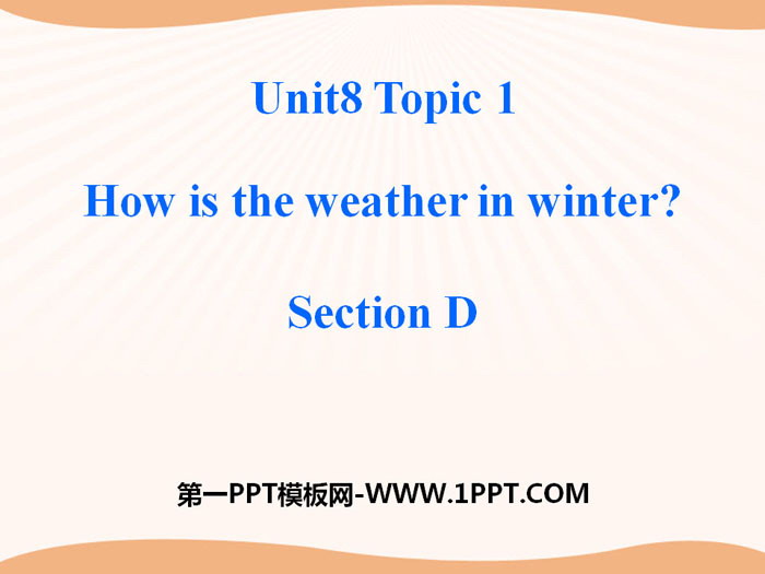 图片[1]-《How is the weather in winter?》SectionD PPT-第一PPT