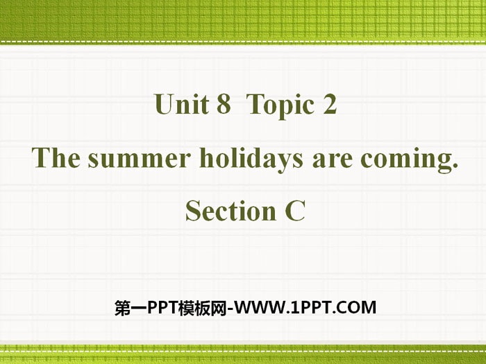 图片[1]-《The summer holidays are coming》SectionC PPT-第一PPT