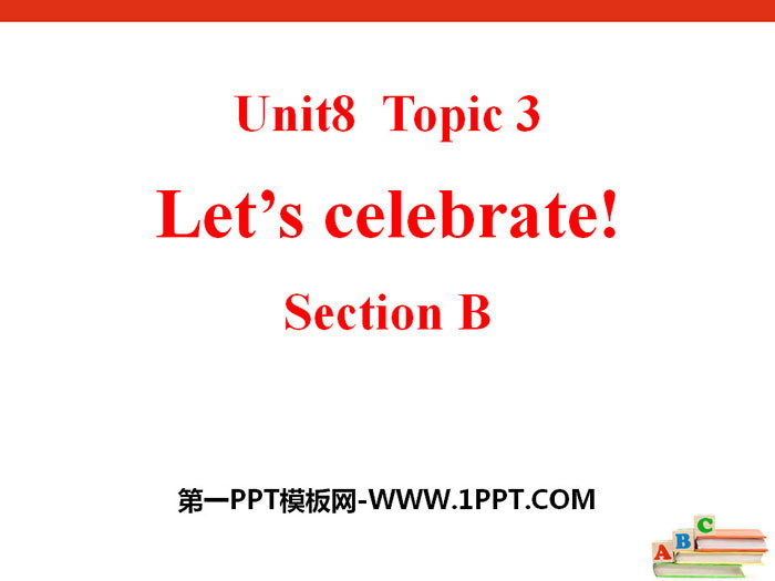 图片[1]-《Let’s celebrate》SectionB PPT-第一PPT