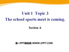 《The school sports meet is coming》SectionA PPT-第一PPT