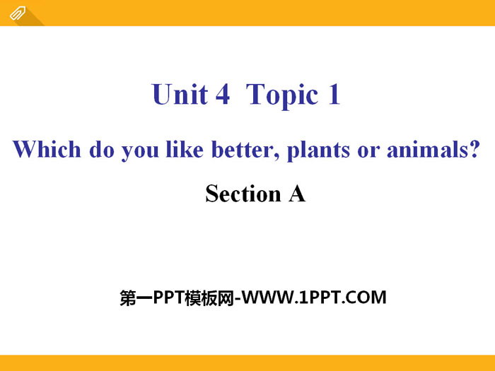 图片[1]-《Which do you like betterplants or animals?》SectionA PPT-第一PPT
