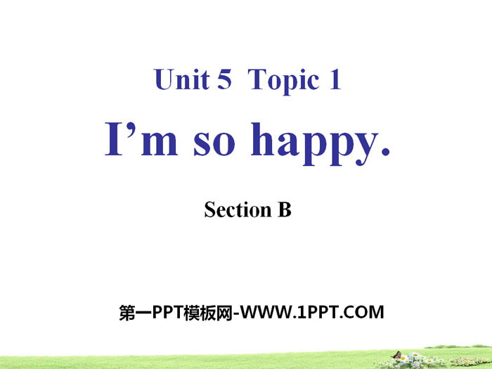 图片[1]-《I’m so happy》SectionB PPT-第一PPT