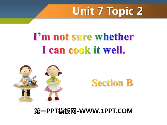 图片[1]-《I’m not sure whether I can cook it well》SectionB PPT-第一PPT