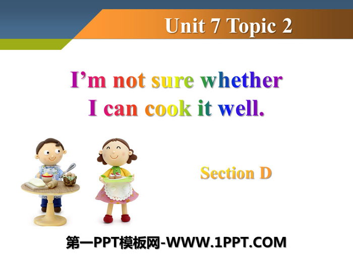 图片[1]-《I’m not sure whether I can cook it well》SectionD PPT-第一PPT