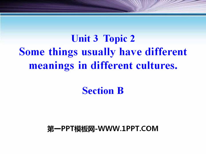 图片[1]-《Some things usually have different meanings in different cultures》SectionB PPT-第一PPT