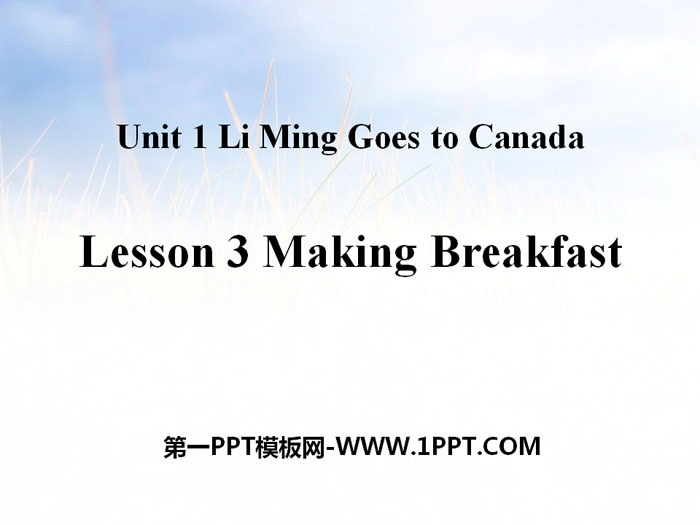 图片[1]-《Making Breakfast》Li Ming Goes to Canada PPT课件-第一PPT