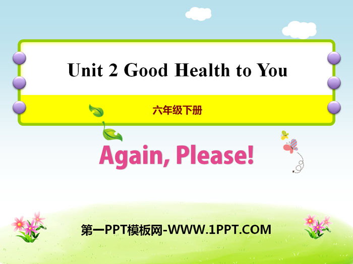 图片[1]-《Again,Please!》Good Health to You! PPT-第一PPT