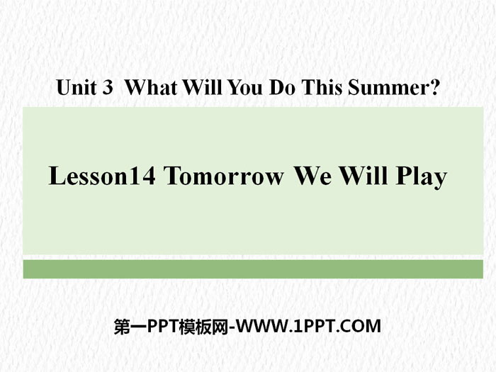 图片[1]-《Tomorrow We Will Play》What Will You Do This Summer? PPT-第一PPT