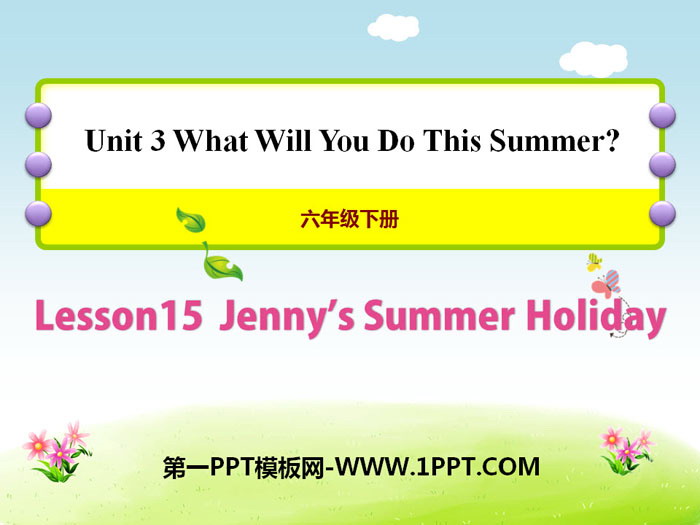 图片[1]-《Jenny’s Summer Holiday》What Will You Do This Summer? PPT课件-第一PPT