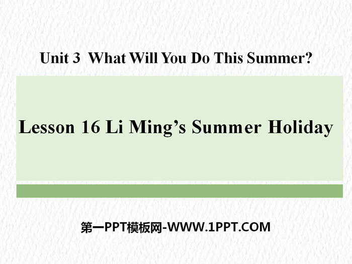 图片[1]-《Li Ming’s Summer Holiday》What Will You Do This Summer? PPT-第一PPT
