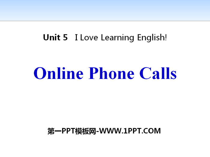 图片[1]-《Online Phone Calls》I Love Learning English PPT免费课件-第一PPT