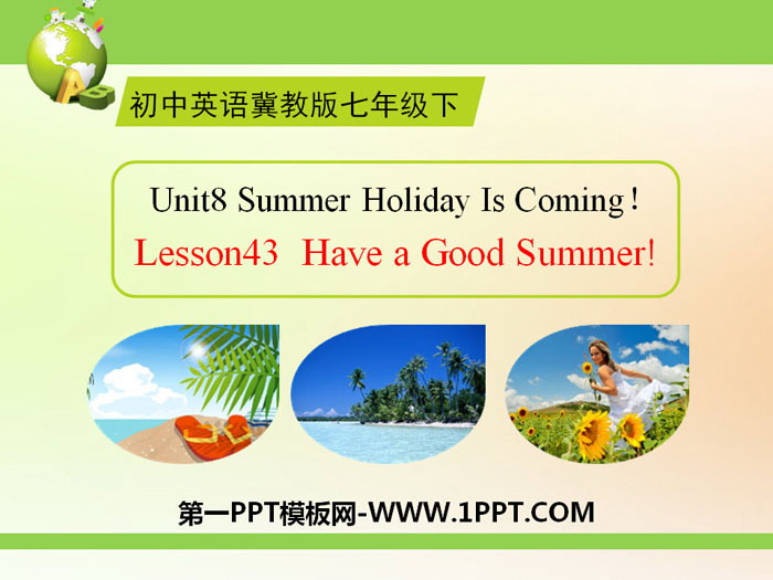 图片[1]-《Have a Good Summer!》Summer Holiday Is Coming! PPT-第一PPT
