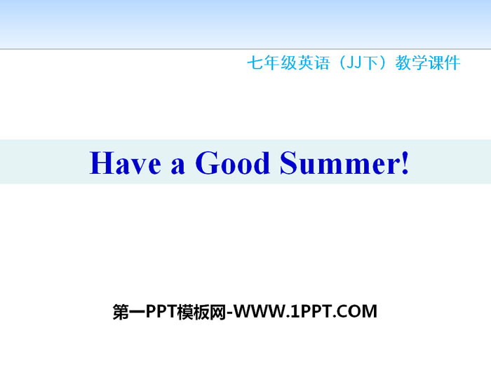 图片[1]-《Have a Good Summer!》Summer Holiday Is Coming! PPT下载-第一PPT