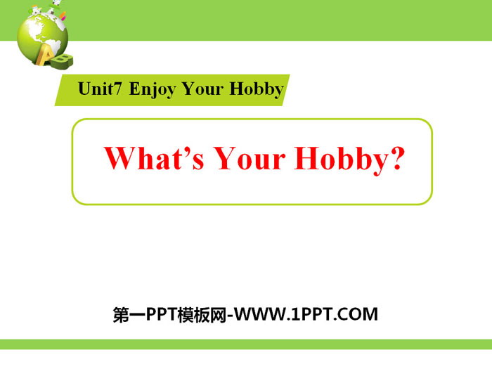 图片[1]-《What’s Your Hobby?》Enjoy Your Hobby PPT教学课件-第一PPT