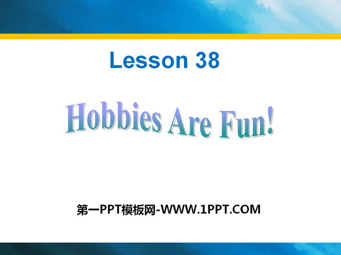 图片[1]-《Hobbies Are Fun!》Enjoy Your Hobby PPT下载-第一PPT