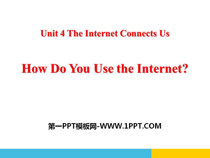 图片[1]-《How Do You Use the Internet?》The Internet Connects Us PPT免费课件-第一PPT