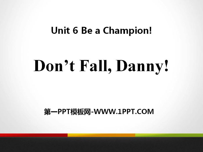 图片[1]-《Don’t Fall,Danny!》Be a Champion! PPT课件下载-第一PPT