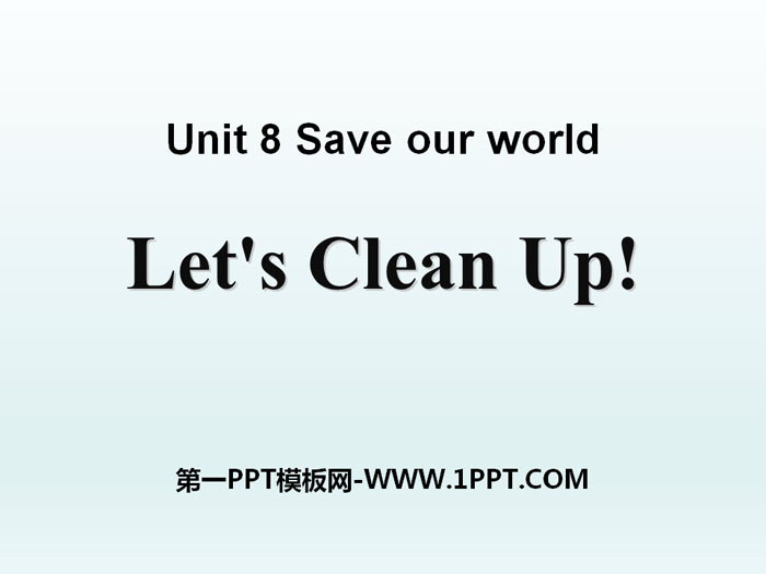 图片[1]-《Let’s Clean Up!》Save Our World! PPT课件-第一PPT
