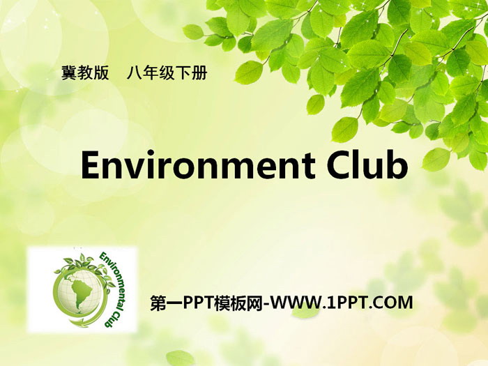 图片[1]-《Environment Clubs》Save Our World! PPT课件-第一PPT