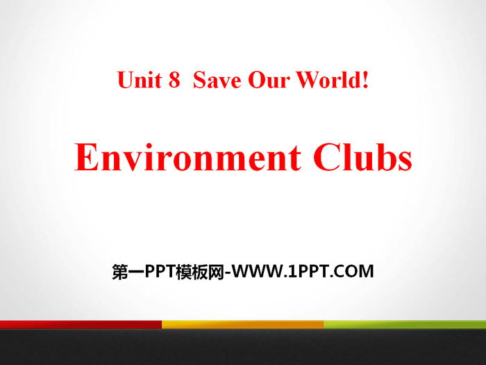 图片[1]-《Environment Clubs》Save Our World! PPT教学课件-第一PPT