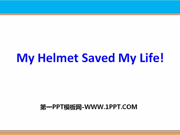 图片[1]-《My Helmet Saved My Life》Safety PPT-第一PPT