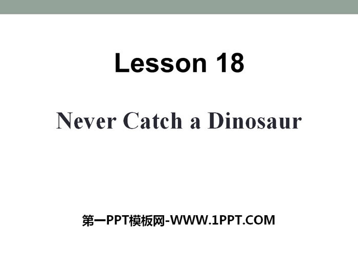 图片[1]-《Never Catch a Dinosaur》Safety PPT-第一PPT