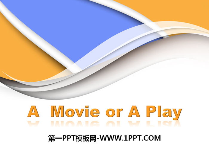 图片[1]-《A movie or a Play》Movies and Theatre PPT下载-第一PPT