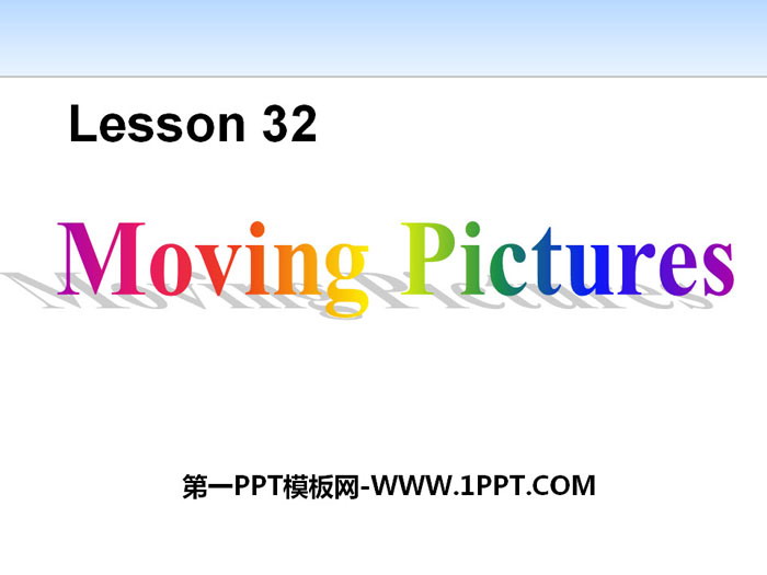 图片[1]-《Moving Pictures》Movies and Theatre PPT-第一PPT