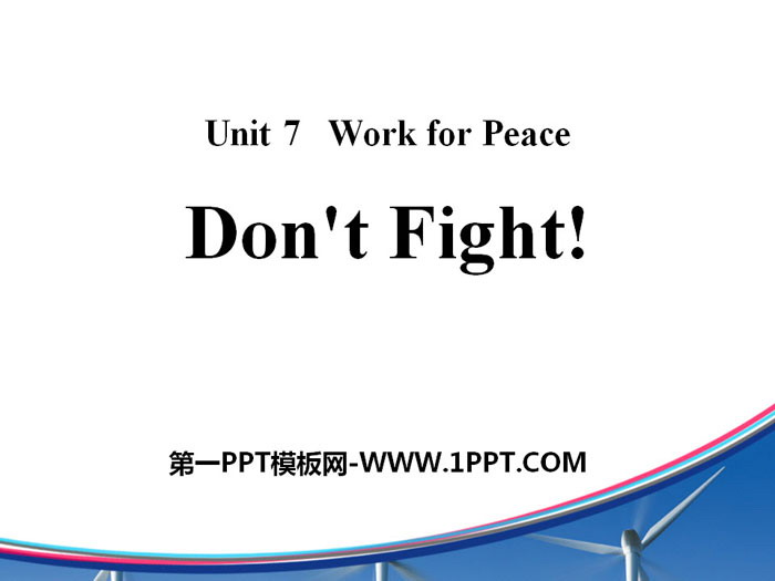 图片[1]-《Don’t Fight!》Work for Peace PPT-第一PPT