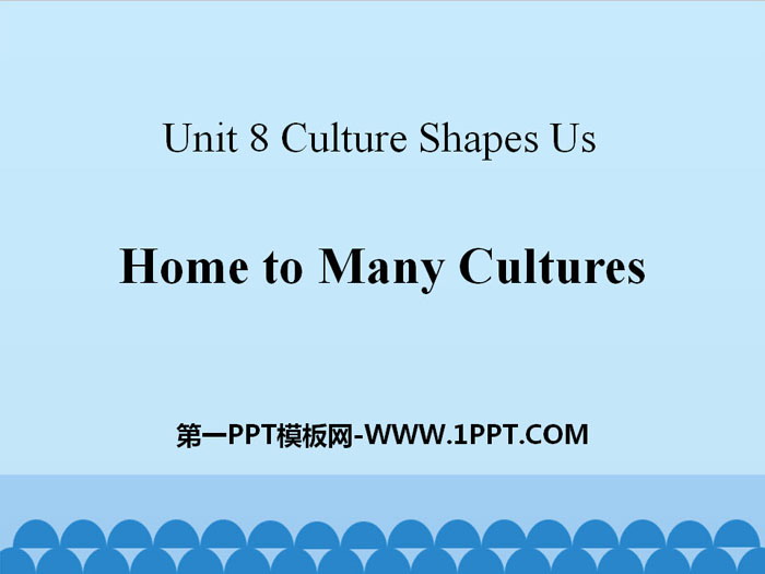 图片[1]-《Home to Many Cultures》Culture Shapes Us PPT课件-第一PPT