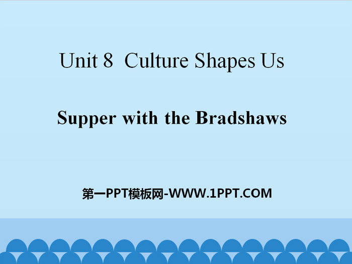 图片[1]-《Supper with the Bradshaws》Culture Shapes Us PPT课件-第一PPT