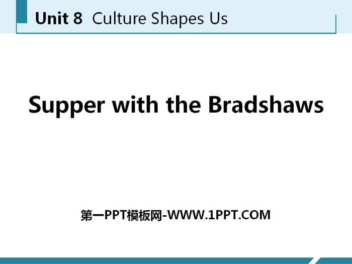 图片[1]-《Supper with the Bradshaws》Culture Shapes Us PPT教学课件-第一PPT