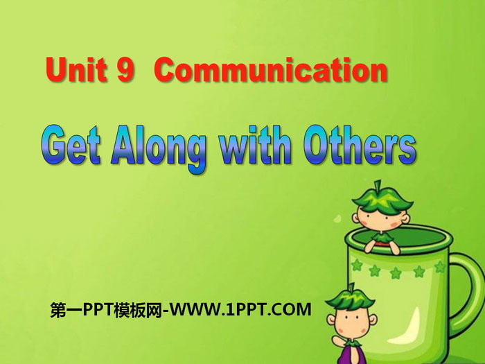 图片[1]-《Get Along with Others》Communication PPT免费课件-第一PPT