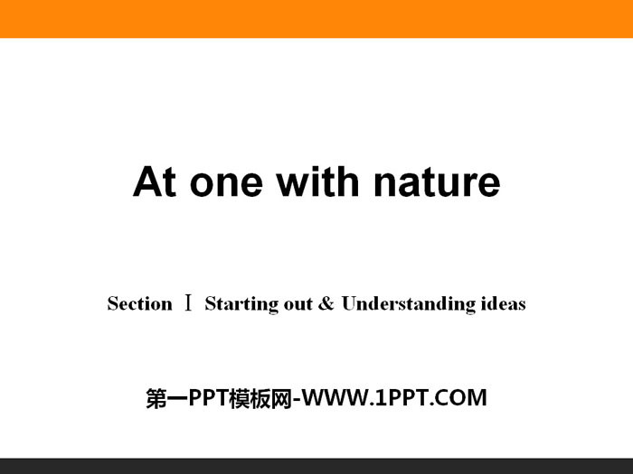图片[1]-《At one with nature》Section ⅠPPT-第一PPT