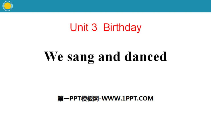 图片[1]-《We sang and danced》Birthday PPT-第一PPT