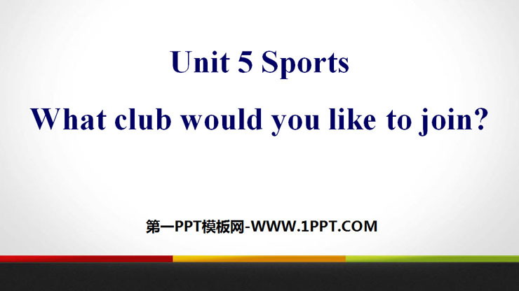 图片[1]-《What club would you like to join?》Sports PPT课件-第一PPT