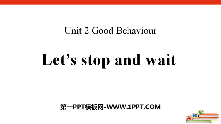 图片[1]-《Let’s stop and wait》Good Behaviour PPT-第一PPT