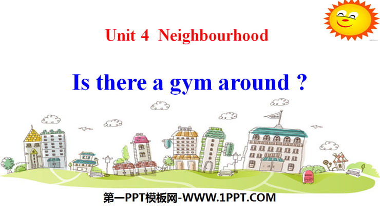 图片[1]-《Is there a gym around?》Neighbourhood PPT课件-第一PPT