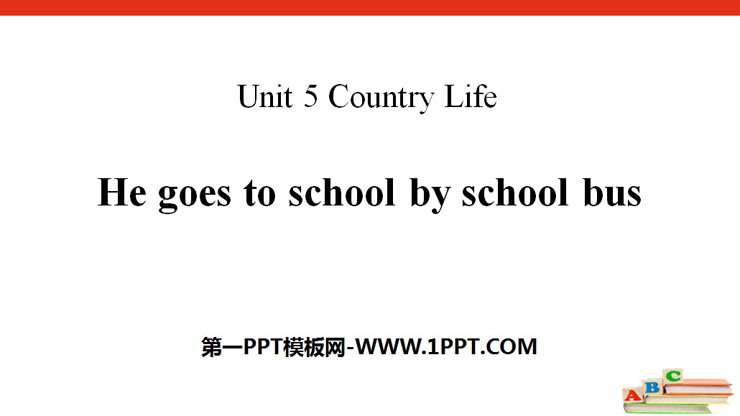 图片[1]-《He goes to school by school bus》Country Life PPT-第一PPT