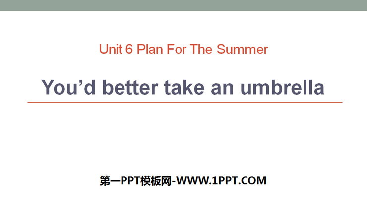 图片[1]-《You’d better take an umbrella》Plan for the Summer PPT-第一PPT