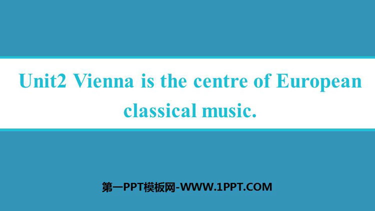 图片[1]-《Vienna is the centre of European classical music》Western music PPT教学课件-第一PPT