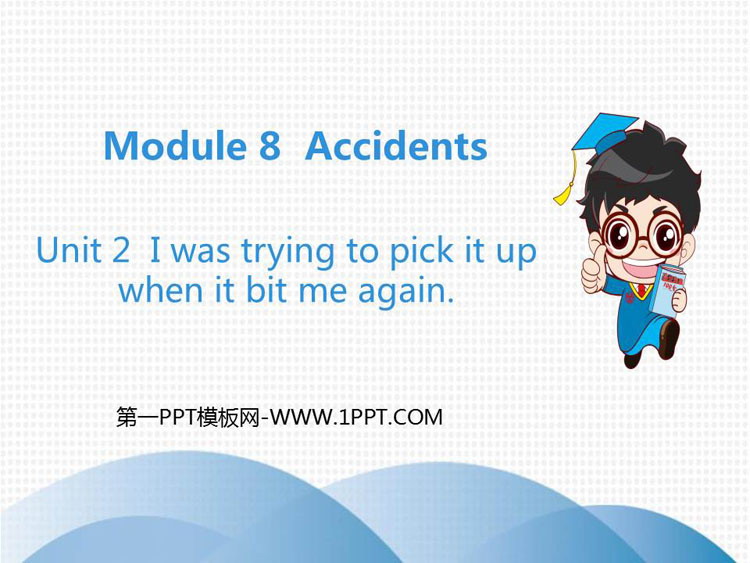图片[1]-《I was trying to pick it up when it bite me again》Accidents PPT优秀课件-第一PPT