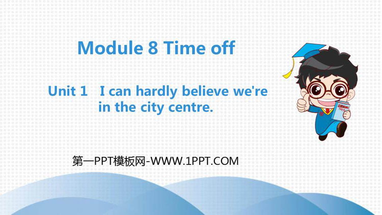 图片[1]-《I can hardly believe we’re in the city center》Time off PPT精品课件-第一PPT