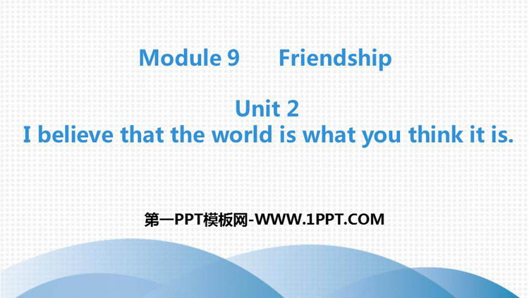 图片[1]-《I believe that the world is what you think it is》Friendship PPT教学课件-第一PPT