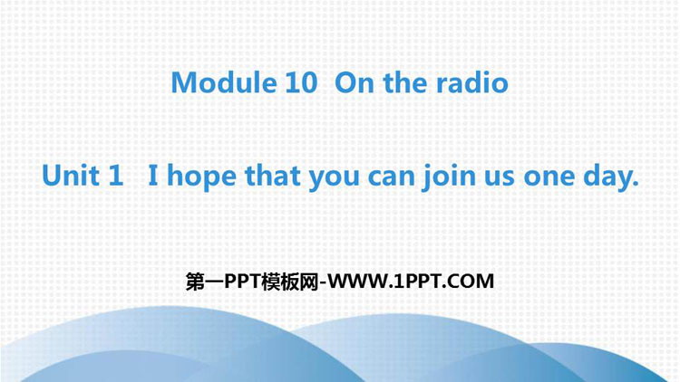 图片[1]-《I hope that you can join us one day》On the radio PPT课件下载-第一PPT